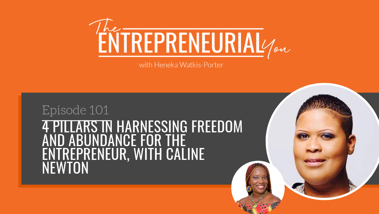 Read more about the article Pillars in Harnessing Freedom and Abundance for the Entrepreneur, with Caline Newton