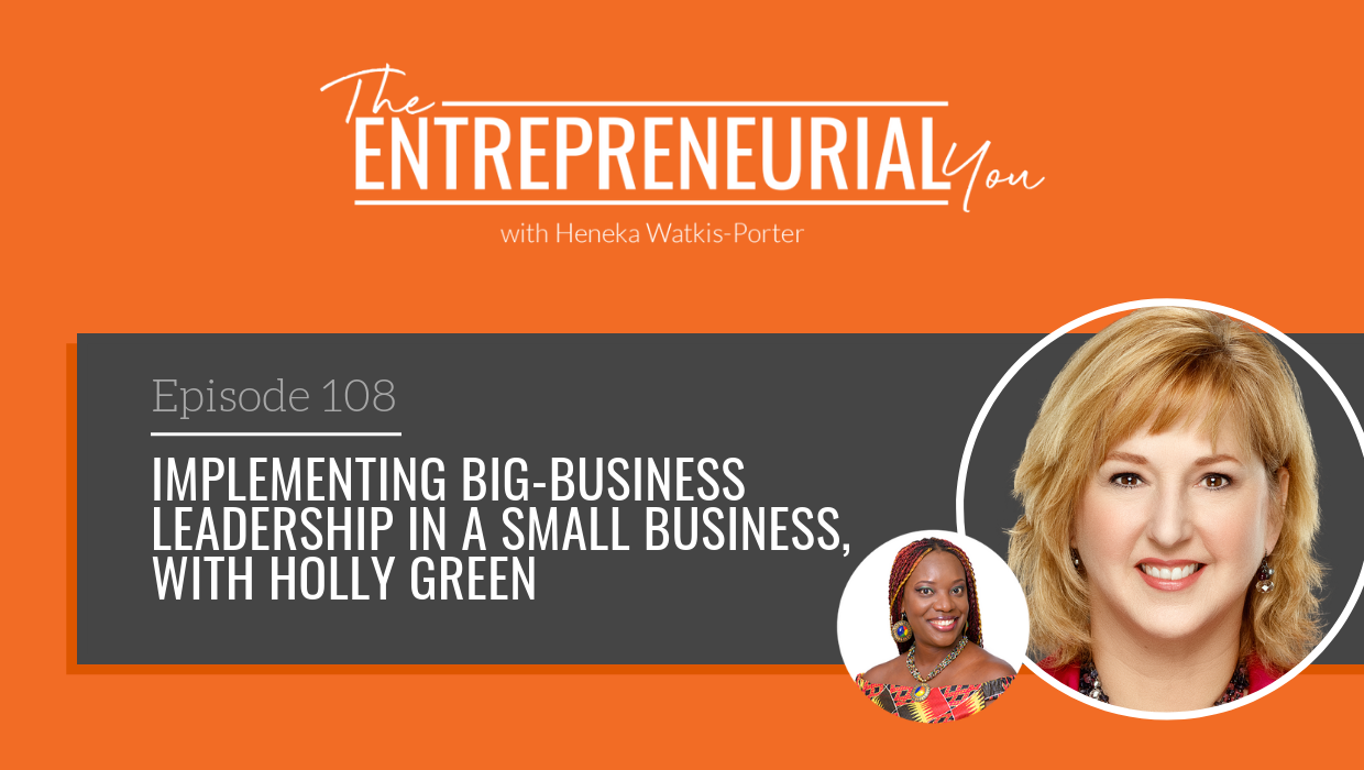 Read more about the article Implementing Big-Business Leadership in a Small Business, with Holly Green