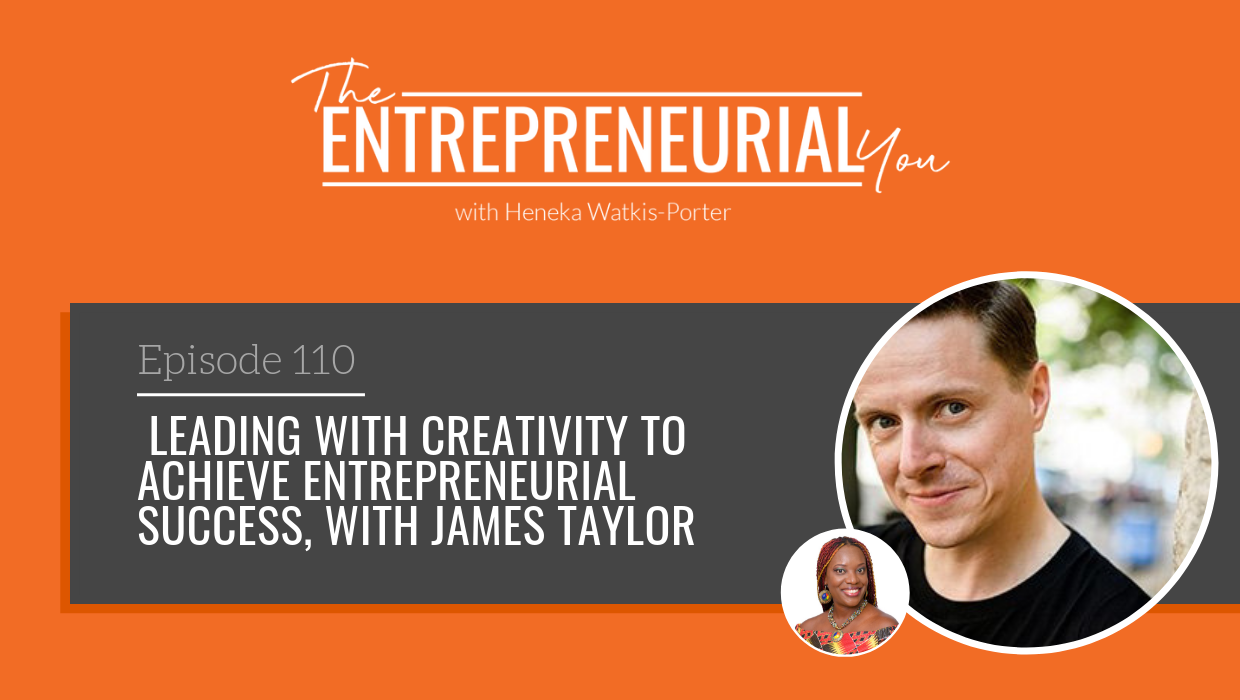 Read more about the article Leading With Creativity to Achieve Entrepreneurial Success, with James Taylor