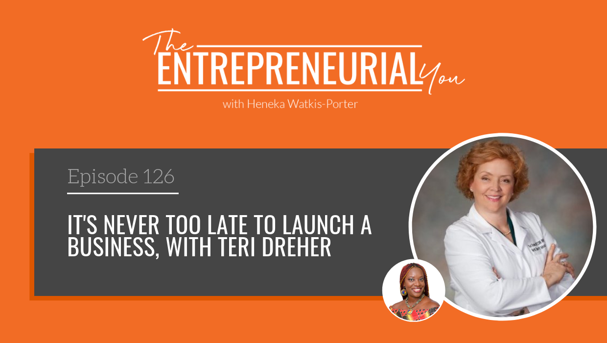 Read more about the article It’s Never Too Late to Launch a Business, with Teri Dreher