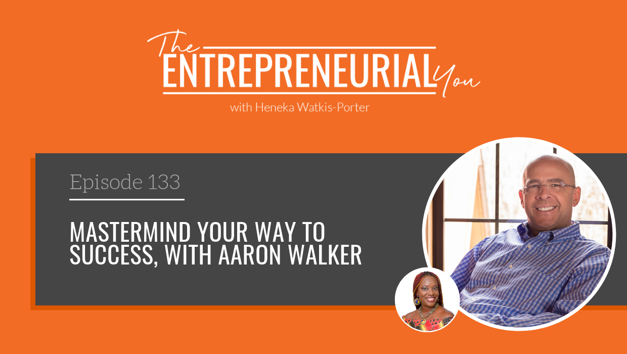 Read more about the article Mastermind Your Way to Success, with Aaron Walker