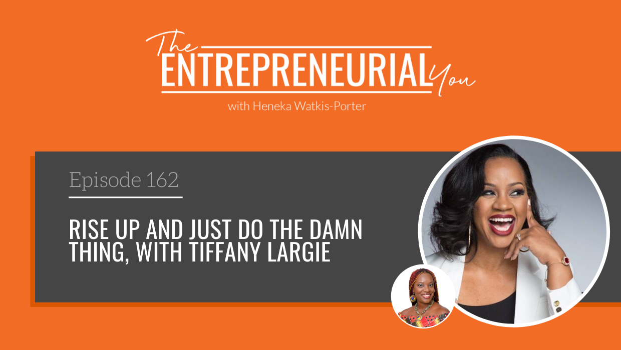 Read more about the article Rise Up and Just Do the Damn Thing, with Tiffany Largie