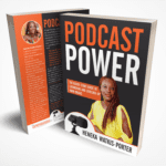 Podcast Power: The Quick-Start Guide to Launching & Leveling-Up Your Brand