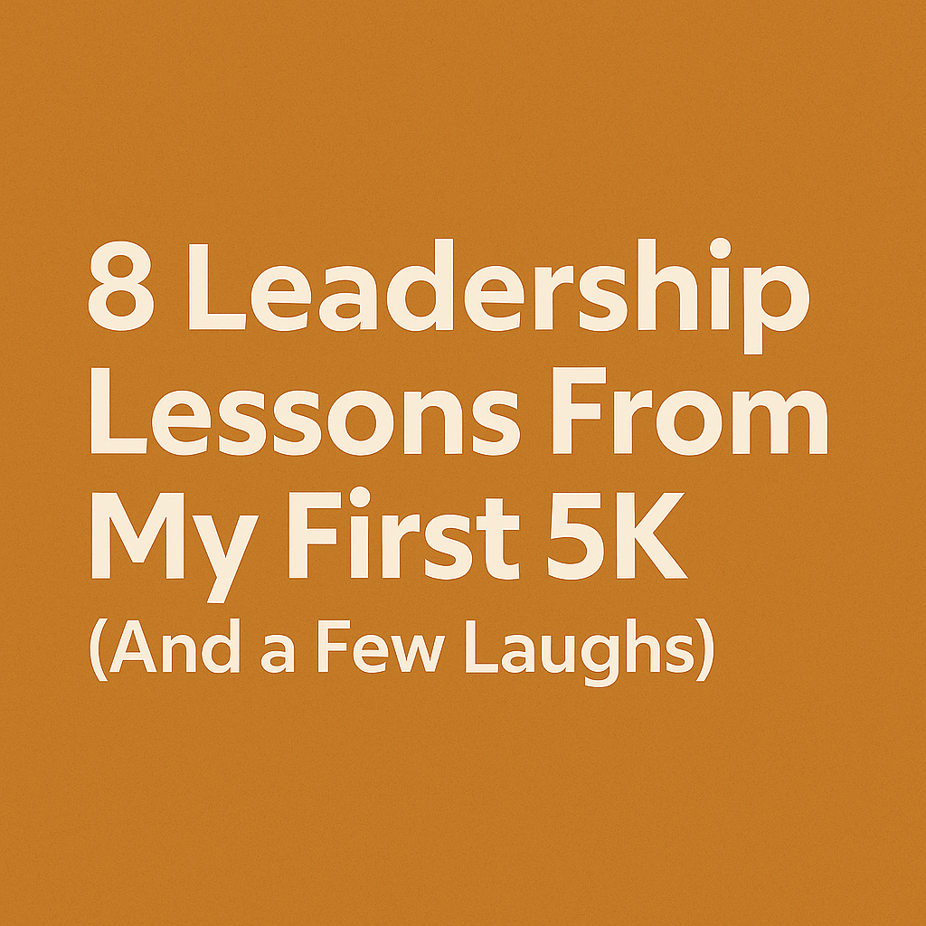 8 Leadership Lessons From My First 5K (And a Few Laughs)