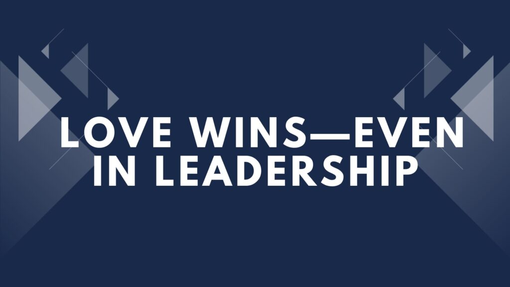 From Conflict to Connection: The Power of Leading With Love